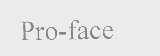 PRO-FACE