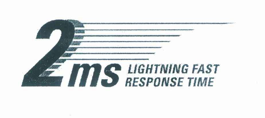 2 MS LIGHTNING FAST RESPONSE TIME