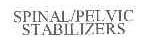 SPINAL/PELVIC STABILIZERS