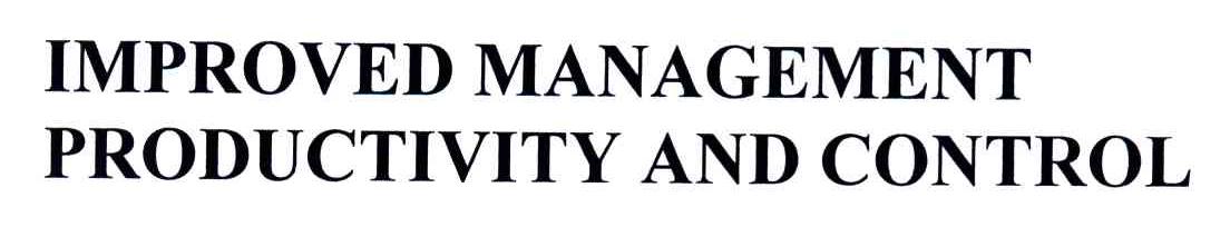 IMPROVED MANAGEMENT PRODUCTIVITY AND CONTROL