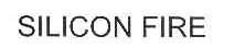SILICON FIRE