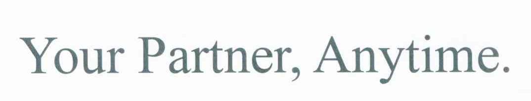YOUR PARTNER ANYTIME