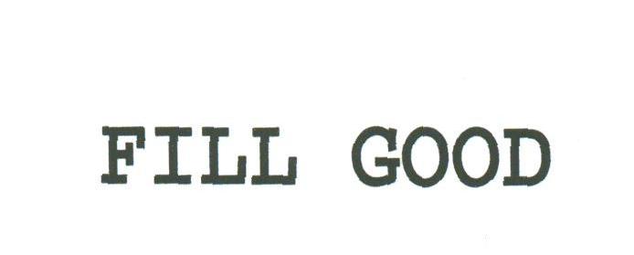 FILL GOOD