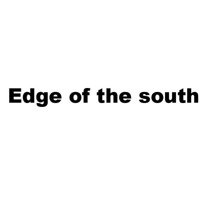 EDGE OF THE SOUTH 南部边缘