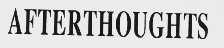 AFTERTHOUGHTS