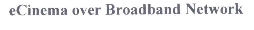 ECINEMA OVER BROADBAND NETWORK