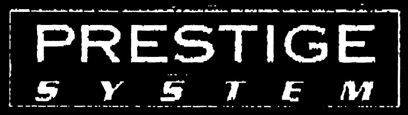 PRESTIGE SYSTEM