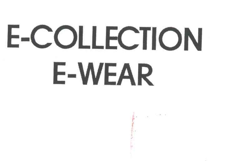 E COLLECTION；E WEAR
