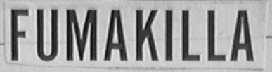 FUMAKILLA