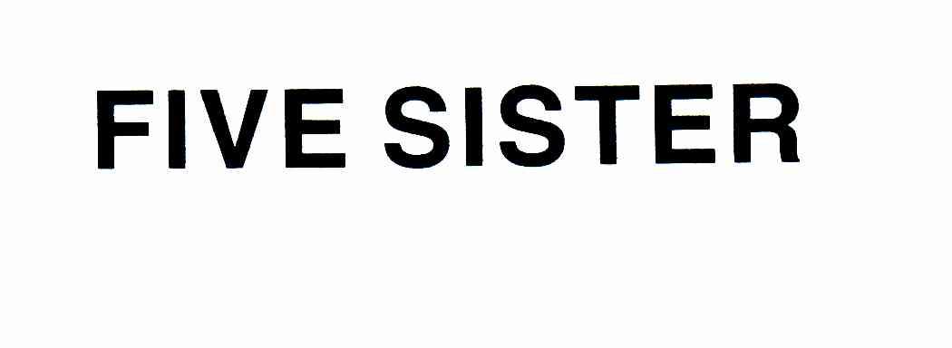FIVE SISTER