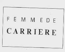 FEMMEDE CARRIERE