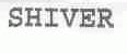 SHIVER