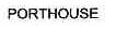 PORTHOUSE