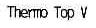 THERMO TOP V