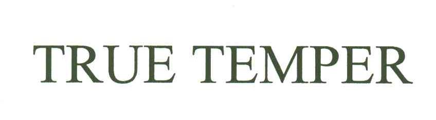 TRUE TEMPER