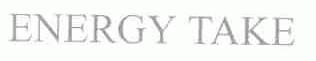 ENERGY TAKE