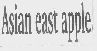 ASIAN EAST APPLE