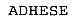 ADHESE
