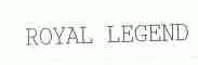 ROYAL LEGEND