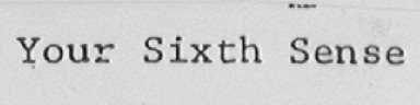 YOUR SIXTH SENSE