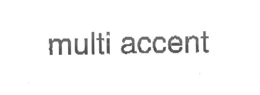 MULTI ACCENT