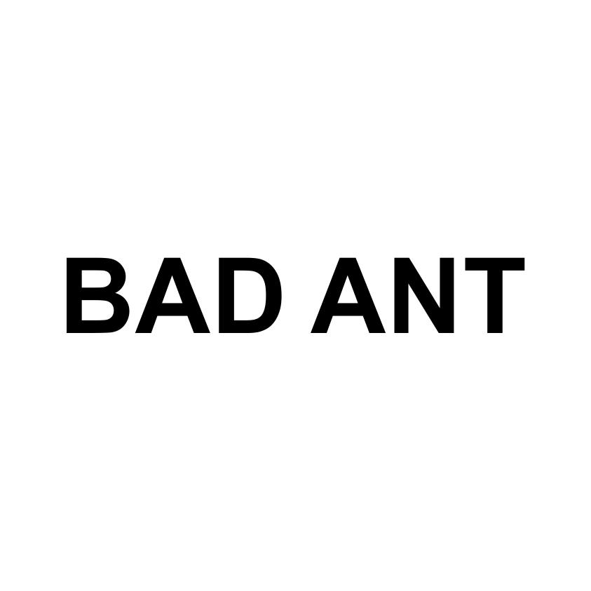 BAD ANT