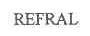 REFRAL