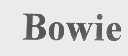 BOWIE