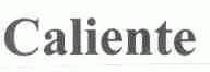 CALIENTE