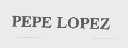 PEPE LOPEZ