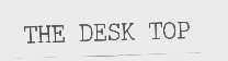 THE DESK TOP