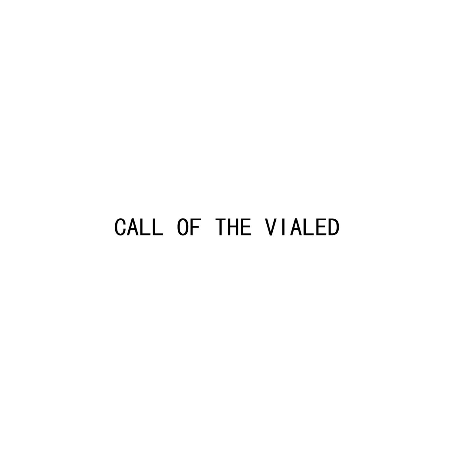 CALL OF THE VIALED