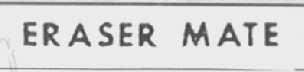ERASER MATE