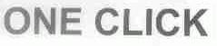 ONE CLICK
