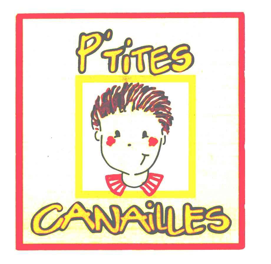 P＇TITES CANAILLES