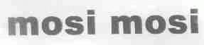 MOSI MOSI