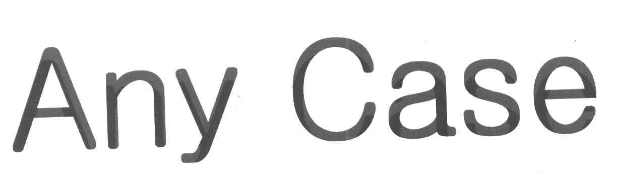 ANY CASE