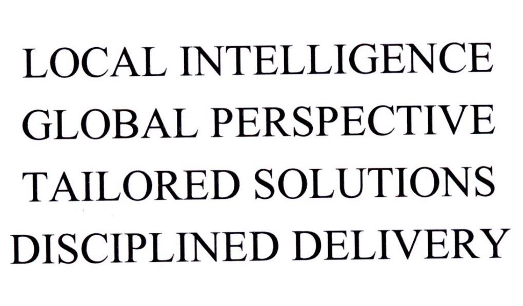 LOCAL INTELLIGENCE GLOBAL PERSPECTIVE TAILORED SOLUTIONS SOLUTIONS DISCIPLINED DELIVERY