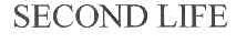 SECOND LIFE