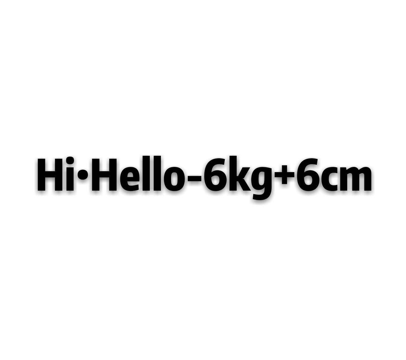 HI&middot;HELLO-6KG+6CM