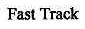 FAST TRACK