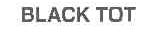 BLACK TOT
