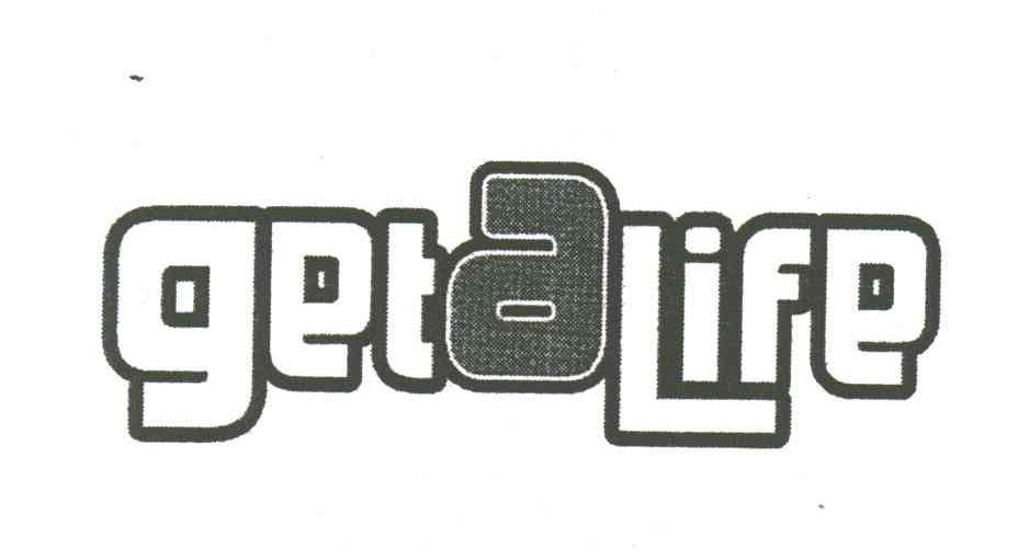 GET A LIFE