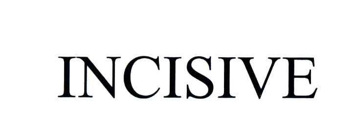 INCISIVE