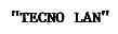 TECNO LAN