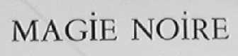 MAGIE NOIRE