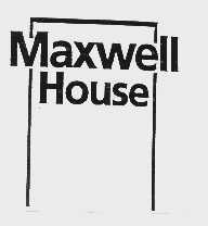 MAXWELL HOUSE