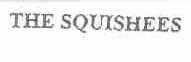 THE SQUISHEES