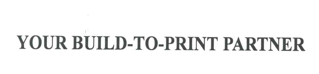 YOUR BUILD TO PRINT PARTNER