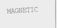 MAGNETIC